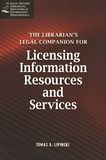 The librarian's legal companion for licensing information resources and services /