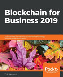 Blockchain for Business 2019 : a user-friendly introduction to blockchain technology and itsbusiness applications [E-Book] /