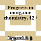 Progress in inorganic chemistry. 12 /