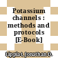 Potassium channels : methods and protocols [E-Book] /