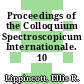 Proceedings of the Colloquium Spectroscopicum Internationale. 10 /
