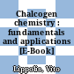 Chalcogen chemistry : fundamentals and applications [E-Book] /