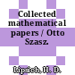 Collected mathematical papers / Otto Szasz.