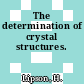 The determination of crystal structures.