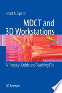 MDCT and 3D Workstations [E-Book] : A Practical How-To Guide and Teaching File /