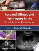Focused ultrasound techniques for the small animal practitioner [E-Book] /