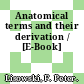 Anatomical terms and their derivation / [E-Book]