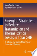 Emerging Strategies to Reduce Transmission and Thermalization Losses in Solar Cells [E-Book] : Redefining the Limits of Solar Power Conversion Efficiency /