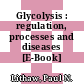 Glycolysis : regulation, processes and diseases [E-Book] /