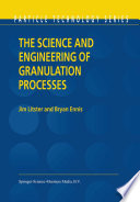 The Science and Engineering of Granulation Processes [E-Book] /