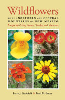 Wildflowers of the northern and central mountains of New Mexico : Sangre de Cristo, Jemez, Sandia, and Manzano [E-Book] /