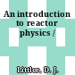 An introduction to reactor physics /