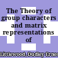 The Theory of group characters and matrix representations of groups.