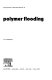 Polymer flooding /