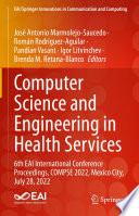 Computer Science and Engineering in Health Services [E-Book] : 6th EAI International Conference Proceedings, COMPSE 2022, Mexico City, July 28, 2022 /