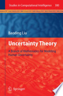 Uncertainty Theory [E-Book] : A Branch of Mathematics for Modeling Human Uncertainty /