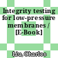Integrity testing for low-pressure membranes / [E-Book]
