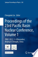 Proceedings of the 23rd Pacific Basin Nuclear Conference, Volume 1 [E-Book] : PBNC 2022, 1 - 4 November, Beijing & Chengdu, China /