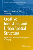 Creative industries and urban spatial structure : agent-based modelling of the dynamics in Nanjing [E-Book] /