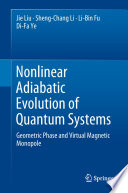 Nonlinear Adiabatic Evolution of Quantum Systems [E-Book] : Geometric Phase and Virtual Magnetic Monopole /