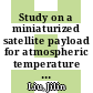 Study on a miniaturized satellite payload for atmospheric temperature measurements /