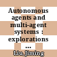 Autonomous agents and multi-agent systems : explorations in learning, self-organization, and adaptive computation [E-Book] /