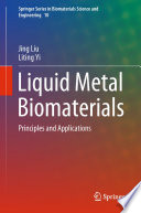 Liquid Metal Biomaterials [E-Book] : Principles and Applications /