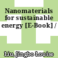 Nanomaterials for sustainable energy [E-Book] /