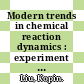 Modern trends in chemical reaction dynamics : experiment and theory [E-Book] /