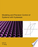 Modeling and precision control of systems with hysteresis [E-Book] /
