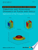 Vibration and nonlinear dynamics of plates and shells : applications of flat triangular finite elements [E-Book] /