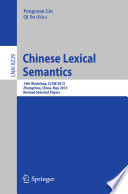 Chinese Lexical Semantics [E-Book] : 14th Workshop, CLSW 2013, Zhengzhou, China, May 10-12, 2013. Revised Selected Papers /