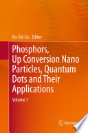 Phosphors, Up Conversion Nano Particles, Quantum Dots and Their Applications [E-Book] : Volume 1 /