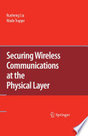 Securing Wireless Communications at the Physical Layer [E-Book] /