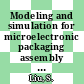 Modeling and simulation for microelectronic packaging assembly : manufacturing, reliability and testing [E-Book] /