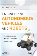 Engineering autonomous vehicles and robots : the DragonFly modular-based approach [E-Book] /