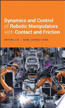 Dynamics and control of robotic manipulators with contact and friction [E-Book] /