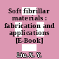 Soft fibrillar materials : fabrication and applications [E-Book] /