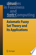 Axiomatic Fuzzy Set Theory and Its Applications [E-Book] /