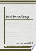 Materials science and advanced technologies in manufacturing II : selected, peer reviewed papers from the 4th International Conference on Materials Science and Engineering (ICMSE 2014), December 27-28, 2014, Jiujiang, China [E-Book] /
