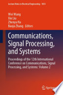 Communications, Signal Processing, and Systems [E-Book] : Proceedings of the 12th International Conference on Communications, Signal Processing, and Systems: Volume 2 /