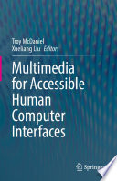 Multimedia for Accessible Human Computer Interfaces [E-Book] /