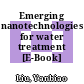 Emerging nanotechnologies for water treatment [E-Book] /