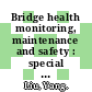 Bridge health monitoring, maintenance and safety : special topic volume with invited peer reviewed papers only [E-Book] /
