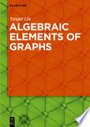 Algebraic elements of graphs [E-Book] /