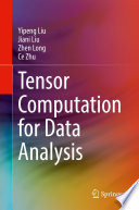 Tensor Computation for Data Analysis [E-Book] /