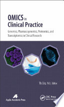 Omics in clinical practice : genomics, pharmacogenomics, proteomics, and transcriptomics in clinical research [E-Book] /