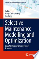 Selective Maintenance Modelling and Optimization [E-Book] : Basic Methods and Some Recent Advances /