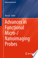 Advances in Functional Micro-/Nanoimaging Probes [E-Book] /