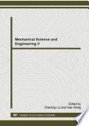 Mechanical science and engineering. V : selected, peer reviewed papers from the 5 th International Conference on Mechanical Science and Engineering (ICMSE 2014), November 14-16, 2014, Xi'an, Shanxi, China [E-Book] /
